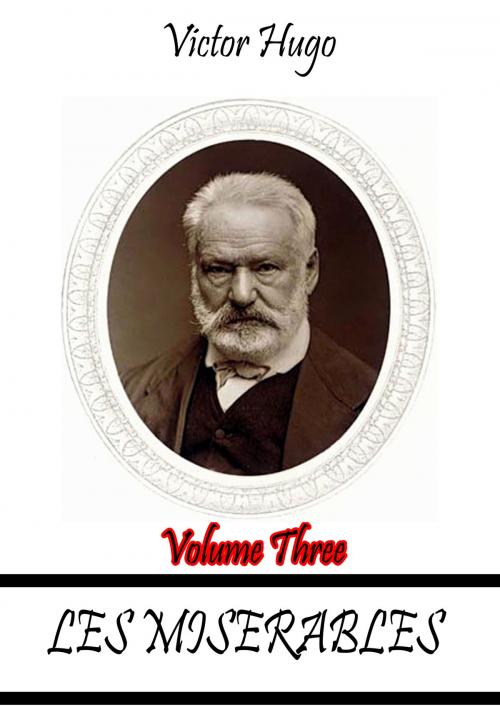 Cover of the book Les Miserables Volume Three by Victor Hugo, Zhingoora Books