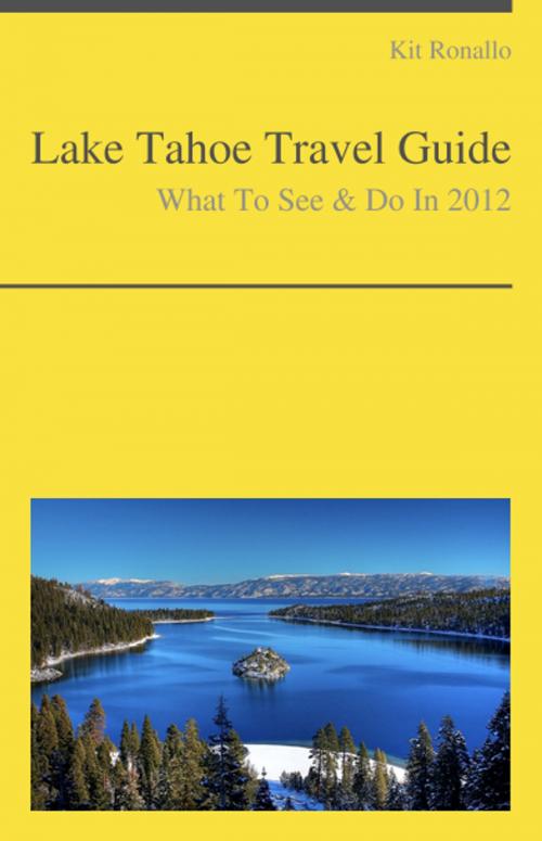 Cover of the book Lake Tahoe (California & Nevada) Travel Guide - What To See & Do by Kit Ronallo, KWL