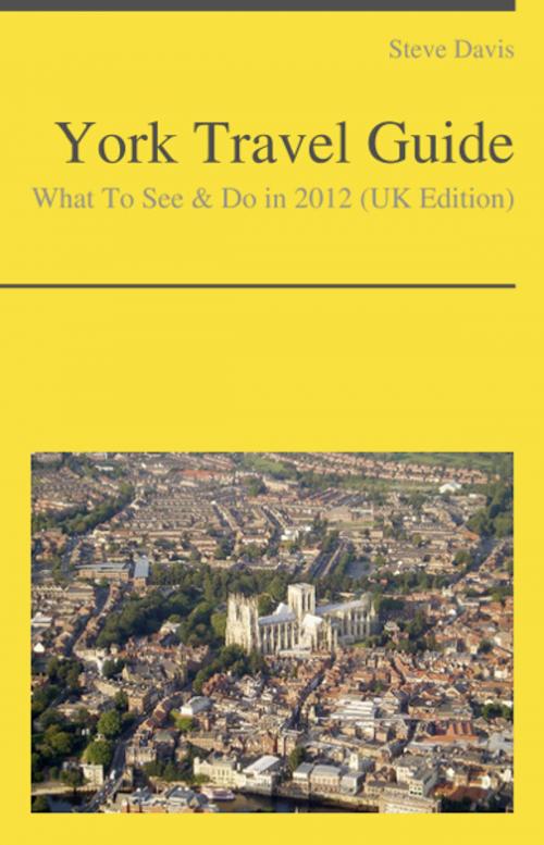 Cover of the book York (UK) Travel Guide - What To See & Do by Steve Davis, KWL