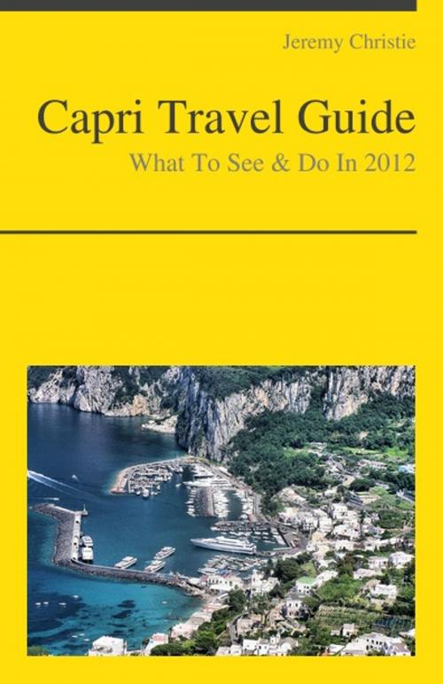 Cover of the book Capri, Italy Travel Guide - What To See & Do by Jeremy Christie, KWL