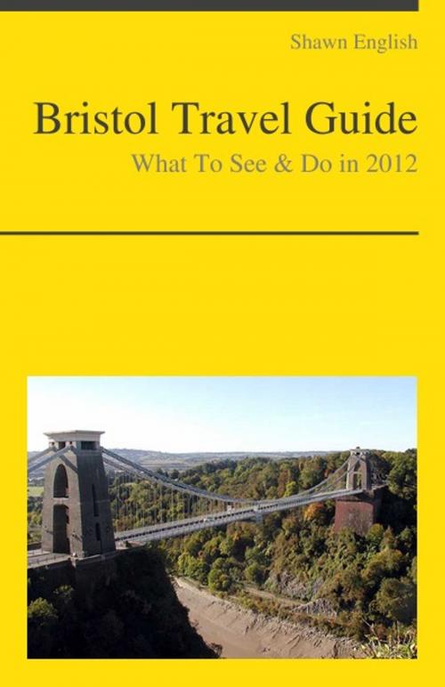 Cover of the book Bristol, UK Travel Guide - What To See & Do by Shawn English, KWL