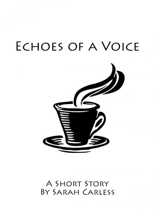 Cover of the book Echoes of a Voice by Sarah Carless, Sarah Carless