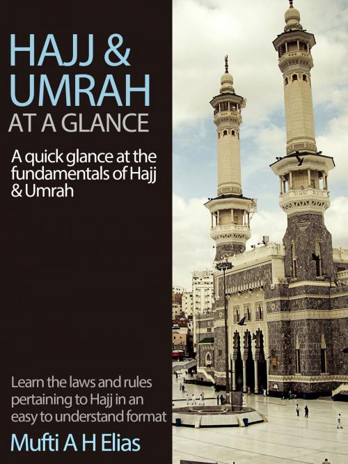 Cover of the book Hajj and Umrah at a Glance by MUFTI AFZAL HOOSEN ELIAS, EDI Publishers