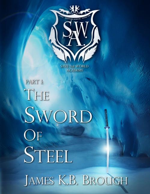 Cover of the book The Sword of Steel by James K. B. Brough, Pamela Leslie Wandsbrook