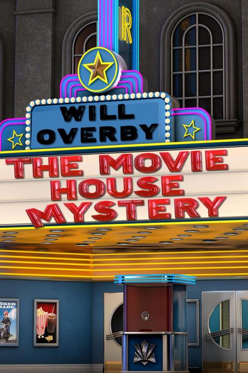 Cover of the book The Movie House Mystery by Will Overby, Cindy Loy Crider, Black Cat Books