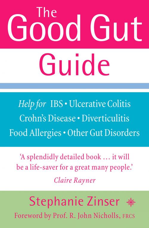 Cover of the book The Good Gut Guide: Help for IBS, Ulcerative Colitis, Crohn's Disease, Diverticulitis, Food Allergies and Other Gut Problems by Stephanie Zinser, HarperCollins Publishers