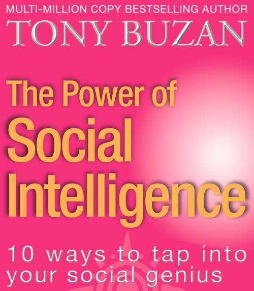 Cover of the book The Power of Social Intelligence: 10 ways to tap into your social genius by Tony Buzan, HarperCollins Publishers