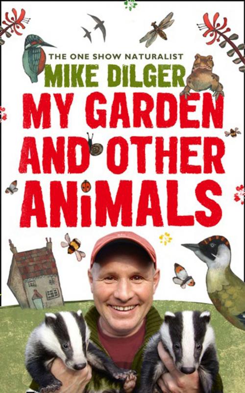 Cover of the book My Garden and Other Animals by Mike Dilger, Christina Holvey, HarperCollins Publishers