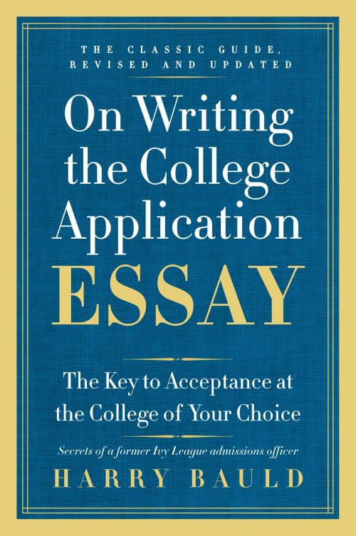 Cover of the book On Writing the College Application Essay, 25th Anniversary Edition by Harry Bauld, Collins Reference