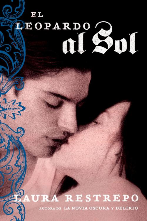 Cover of the book El Leopardo al Sol by Laura Restrepo, Rayo