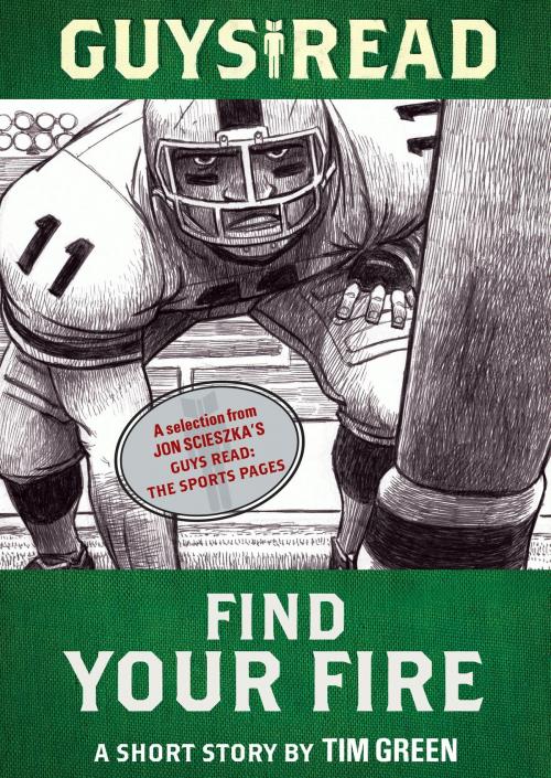Cover of the book Guys Read: Find Your Fire by Tim Green, Walden Pond Press