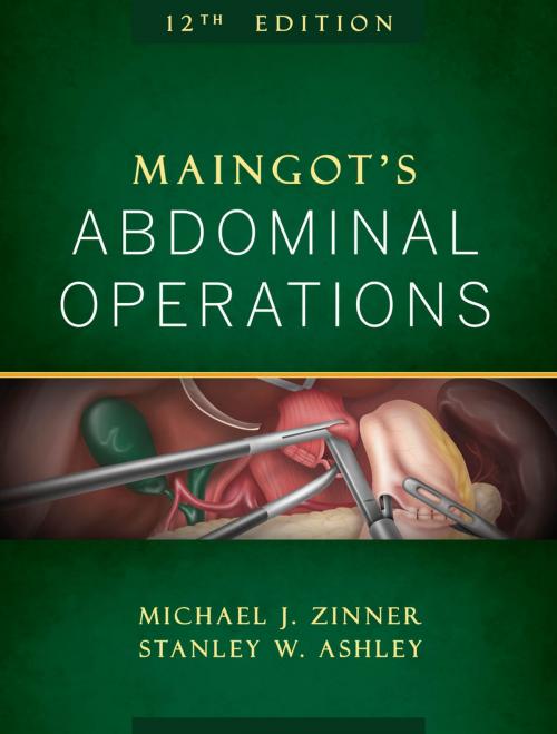Cover of the book Maingot's Abdominal Operations, 12th Edition by Michael J. Zinner, Stanley W. Ashley Jr., McGraw-Hill Education