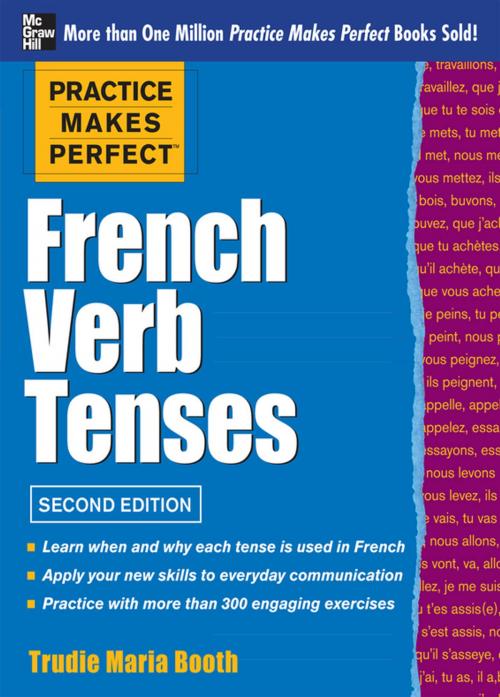Cover of the book Practice Makes Perfect: French Verb Tenses by Trudie Booth, McGraw-Hill Education