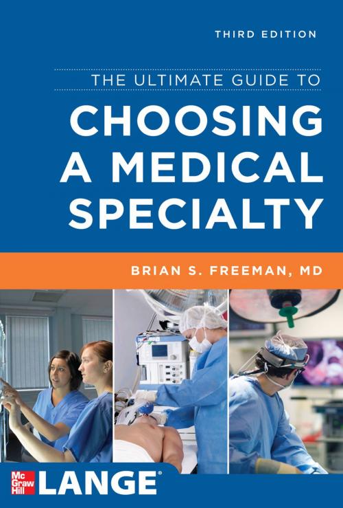 Cover of the book The Ultimate Guide to Choosing a Medical Specialty, Third Edition by Brian Freeman, McGraw-Hill Education