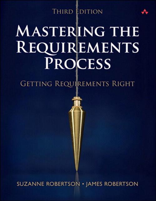 Cover of the book Mastering the Requirements Process by Suzanne Robertson, James Robertson, Pearson Education