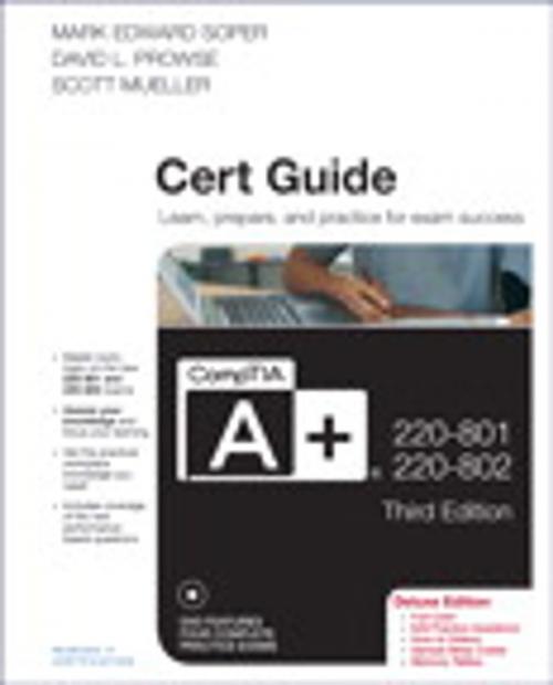 Cover of the book CompTIA A+ 220-801 and 220-802 Authorized Cert Guide, Deluxe Edition by Mark Edward Soper, David L. Prowse, Scott Mueller, Pearson Education