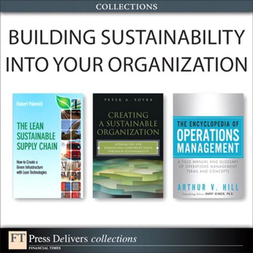 Cover of the book Building Sustainability Into Your Organization (Collection) by Peter A. Soyka, Arthur V. Hill, Robert Palevich, Pearson Education