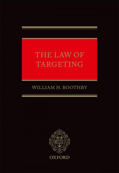 Cover of the book The Law of Targeting by William H. Boothby, OUP Oxford