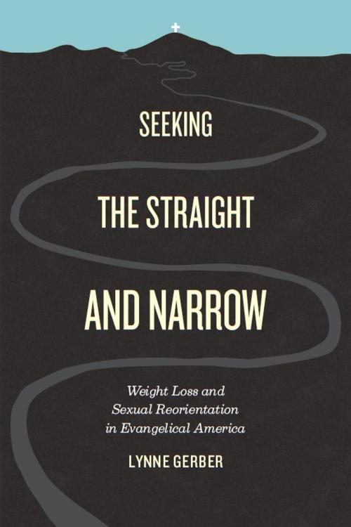 Cover of the book Seeking the Straight and Narrow by Lynne Gerber, University of Chicago Press