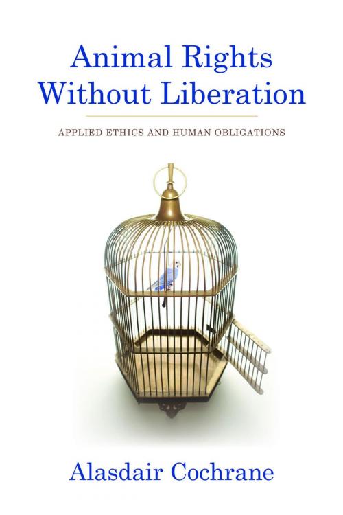 Cover of the book Animal Rights Without Liberation by Alasdair Cochrane, Columbia University Press