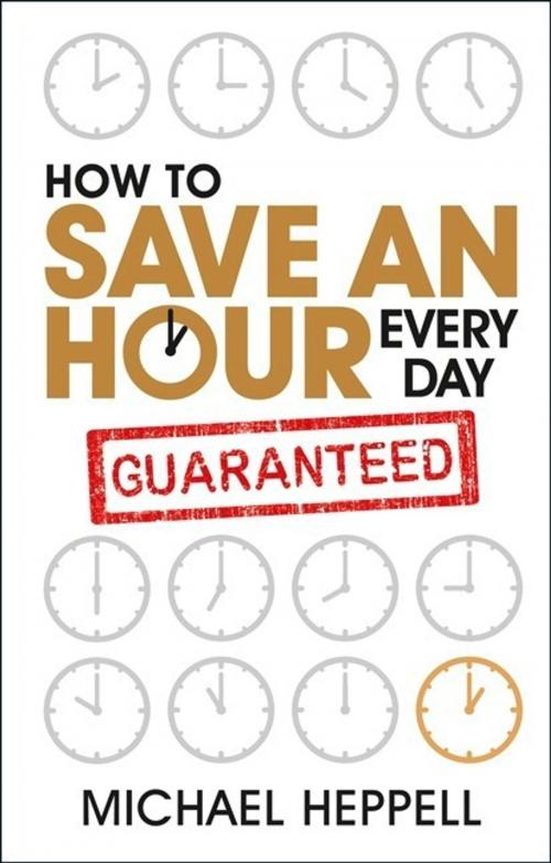 Cover of the book How to Save An Hour Every Day by Michael Heppell, Pearson Education Limited