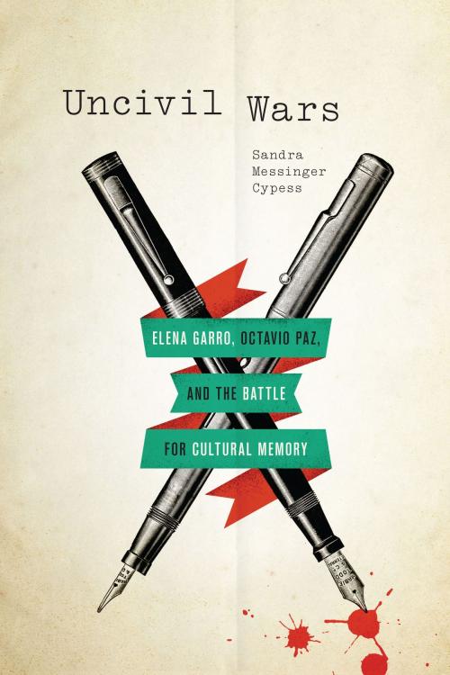 Cover of the book Uncivil Wars by Sandra Messinger Cypess, University of Texas Press