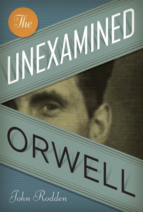 Cover of the book The Unexamined Orwell by John Rodden, University of Texas Press