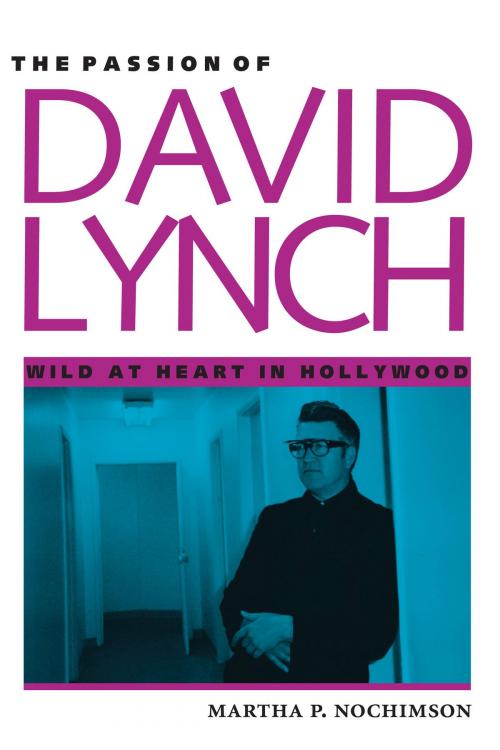 Cover of the book The Passion of David Lynch by Martha P. Nochimson, University of Texas Press