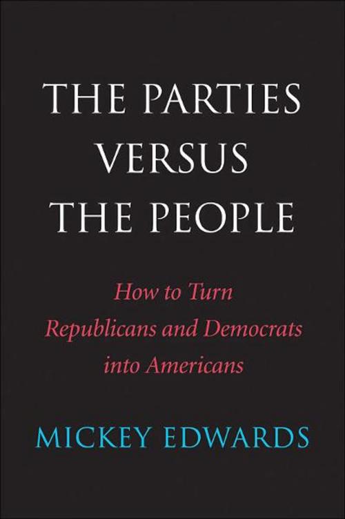 Cover of the book The Parties Versus the People by Mickey Edwards, Yale University Press