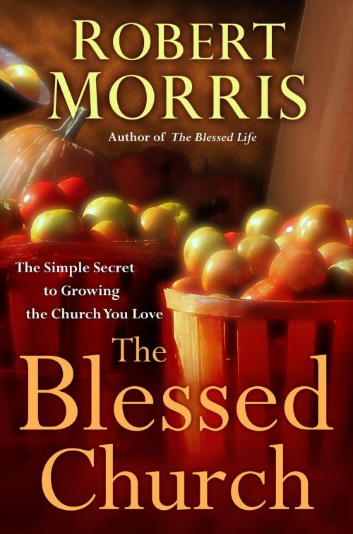Cover of the book The Blessed Church by Robert Morris, The Crown Publishing Group
