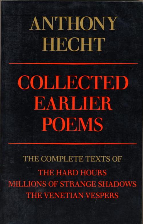 Cover of the book Collected Earlier Poems by Anthony Hecht, Knopf Doubleday Publishing Group