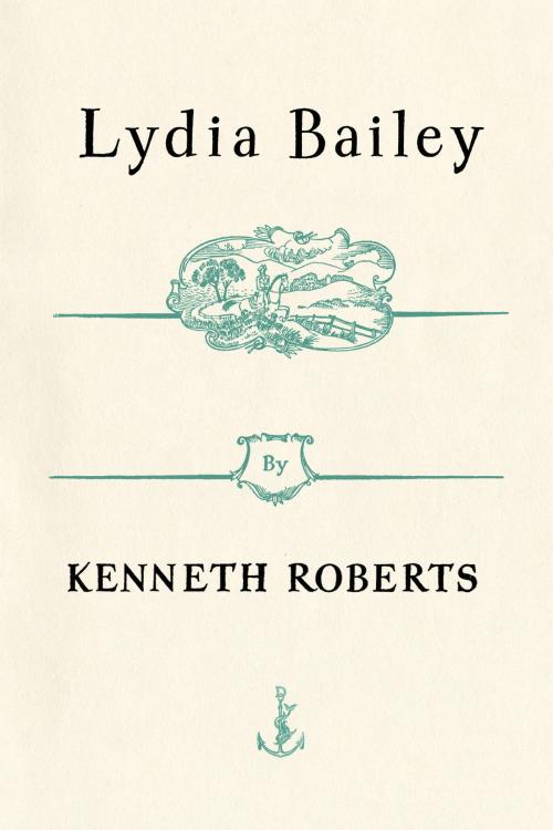 Cover of the book Lydia Bailey by Kenneth Roberts, Knopf Doubleday Publishing Group