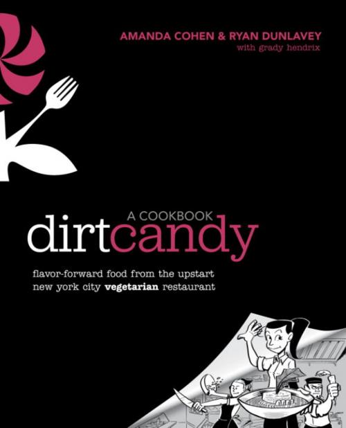 Cover of the book Dirt Candy: A Cookbook by Amanda Cohen, Ryan Dunlavey, Grady Hendrix, Potter/Ten Speed/Harmony/Rodale