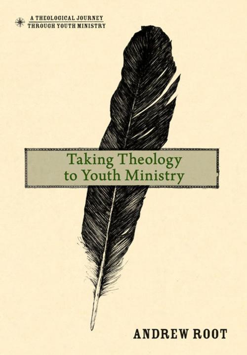 Cover of the book Taking Theology to Youth Ministry by Andrew Root, Zondervan