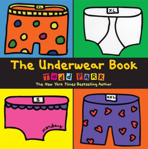 Cover of the book The Underwear Book by Todd Parr, Little, Brown Books for Young Readers