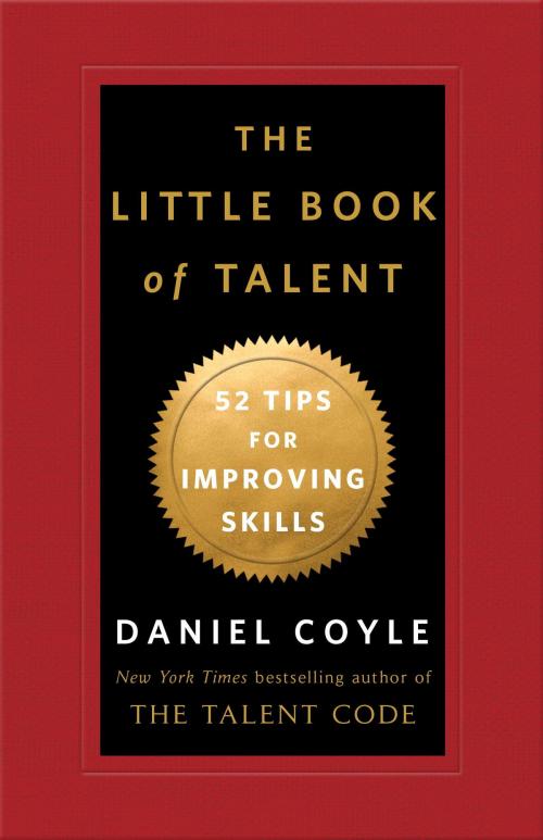 Cover of the book The Little Book of Talent by Daniel Coyle, Random House Publishing Group