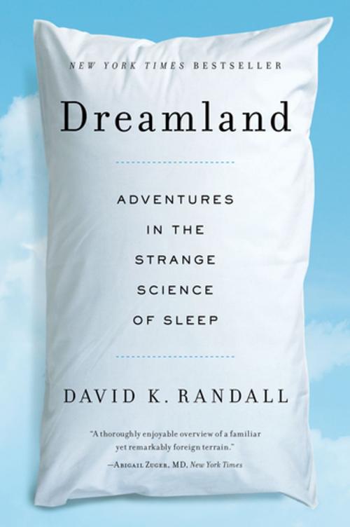 Cover of the book Dreamland: Adventures in the Strange Science of Sleep by David K. Randall, W. W. Norton & Company