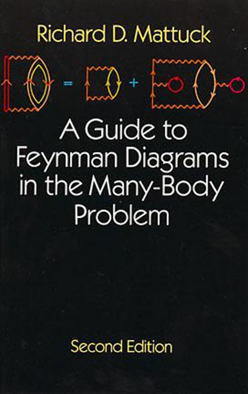 Cover of the book A Guide to Feynman Diagrams in the Many-Body Problem by Richard D. Mattuck, Dover Publications