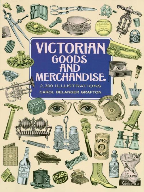 Cover of the book Victorian Goods and Merchandise by , Dover Publications