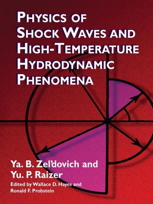Cover of the book Physics of Shock Waves and High-Temperature Hydrodynamic Phenomena by Ya. B. Zel’dovich, Yu. P. Raizer, Dover Publications