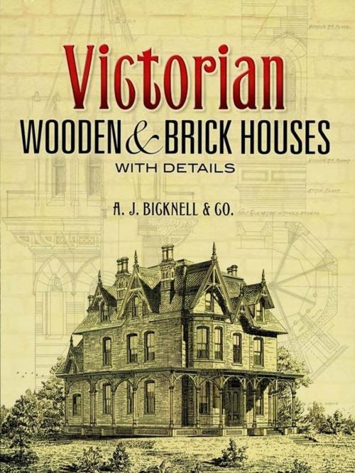 Cover of the book Victorian Wooden and Brick Houses with Details by A. J. Bicknell & Co., Dover Publications