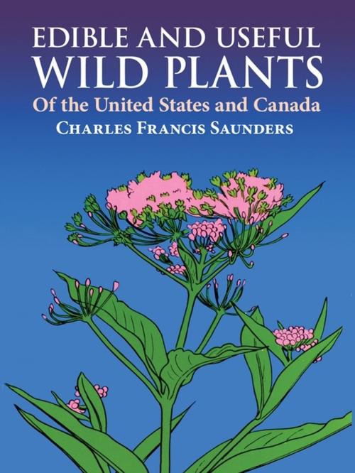 Cover of the book Edible and Useful Wild Plants of the United States and Canada by Charles F. Saunders, Dover Publications
