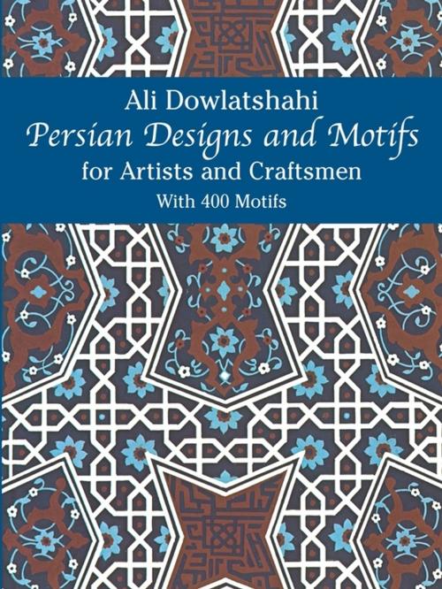 Cover of the book Persian Designs and Motifs for Artists and Craftsmen by Ali Dowlatshahi, Dover Publications
