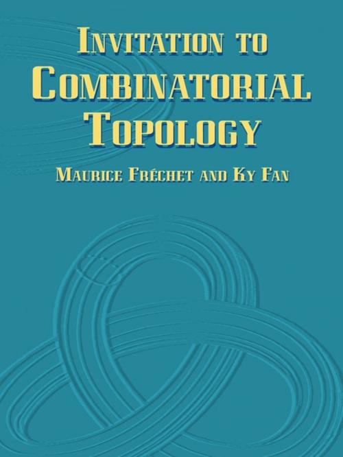 Cover of the book Invitation to Combinatorial Topology by Maurice Fréchet, Ky Fan, Dover Publications