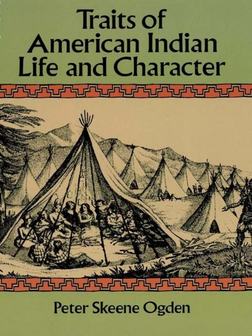 Cover of the book Traits of American Indian Life and Character by Peter Skeene Ogden, Dover Publications