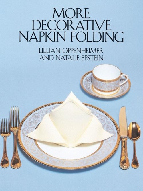 Cover of the book More Decorative Napkin Folding by Lillian Oppenheimer, Natalie Epstein, Dover Publications