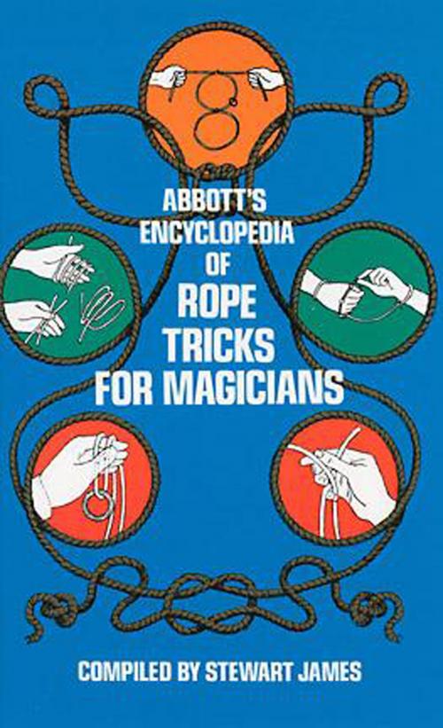 Cover of the book Abbott's Encyclopedia of Rope Tricks for Magicians by Stewart James, Dover Publications