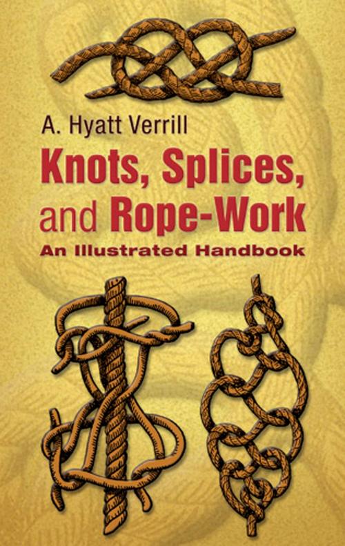 Cover of the book Knots, Splices and Rope-Work by A. Hyatt Verrill, Dover Publications