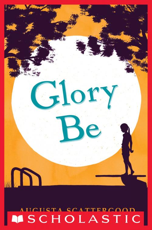 Cover of the book Glory Be by Augusta Scattergood, Scholastic Inc.