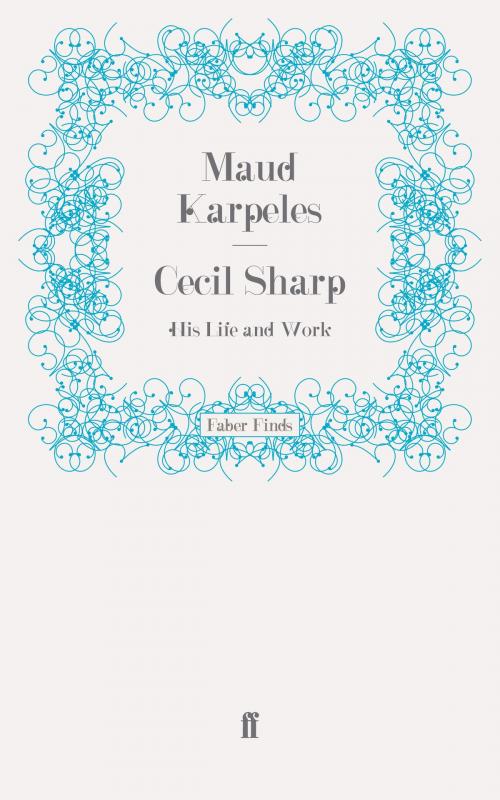 Cover of the book Cecil Sharp by Dr. Maud Karpeles, Faber & Faber